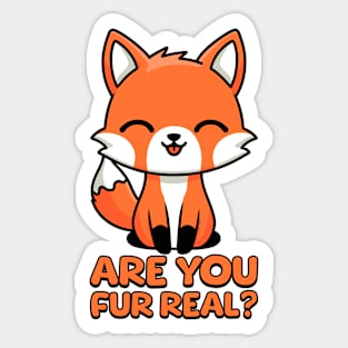 Are You Fur Real! Kawaii Fox Pun Sticker